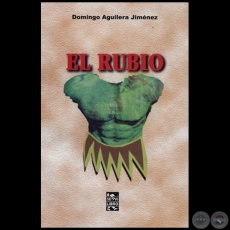 EL RUBIO - Novela de DOMINGO AGUILERA JIMÉNEZ - Año 2004